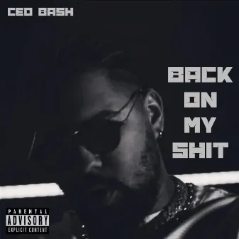 Back On My Shit by Ced Bash