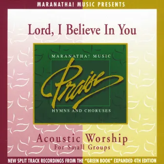 Acoustic Worship: Lord, I Believe In You by Maranatha! Acoustic