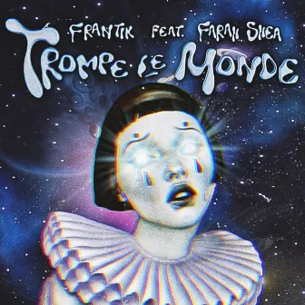 TROMPE LE MONDE by Farah Shea