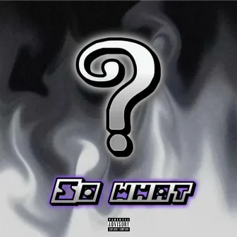 So What? by Yung 