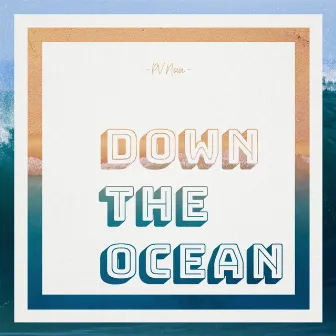 Down the Ocean by Pv Nova