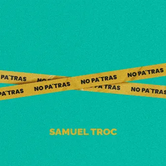 No Pa' Tras by Samuel Troc