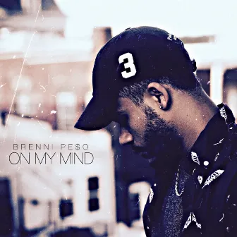 On My Mind by Brenni Pe$o