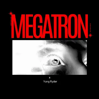 Megatron by Yung Ryder