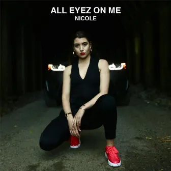 All Eyez on Me by Nicole