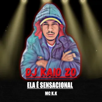 Ela É Sensacional by Dj Kaio Zo