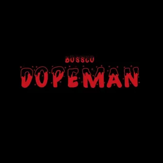 DopeMan by Bossco