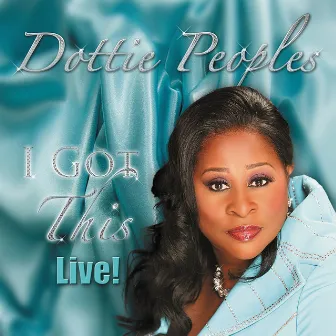 I Got This Live! by Dottie Peoples