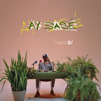 Ay Sasé by T2i