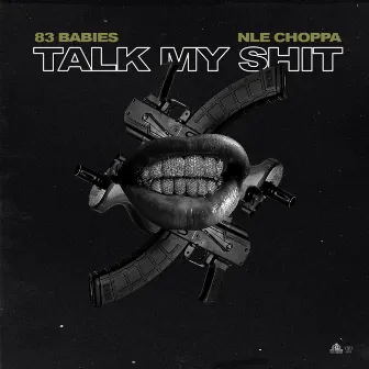 Talk My Shit by 83 Babies