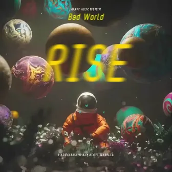 RISE (BAD WORLD) by Adept Warbler