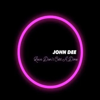 Love Don't Cost A Dime by John Dee