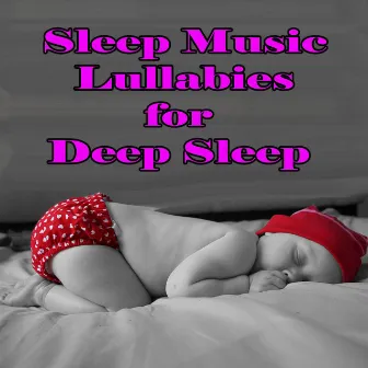 Sleep Music Lullabies for Deep Sleep (Bedtime Songs to Help Your Baby Sleep Through the Night - Music Therapy to Sleep, Cure Insomnia, Relax) by The Piano Music Man