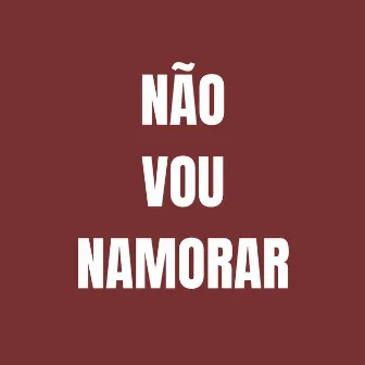 Não Vou Namorar by Dj Samuca Beat