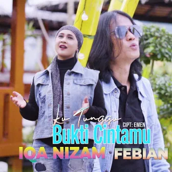 Febian & Iqa Nizam - Ku Tunggu Bukti Cintamu by Iqa Nizam