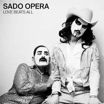 Love Beats All by SADO OPERA