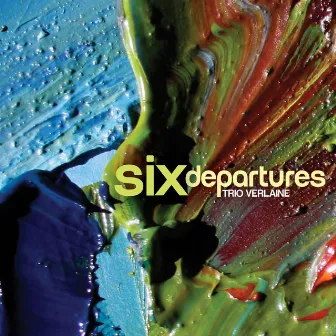 Six Departures by Trio Verlaine