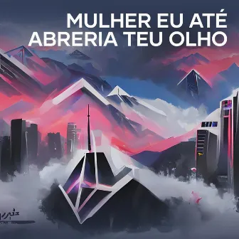 Mulher Eu Até Abreria Teu Olho by Dr Na Cena