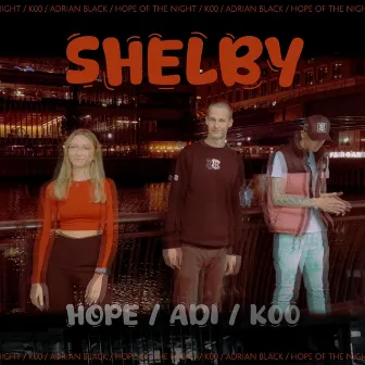 SHELBY by HOPE OF THE NIGHT