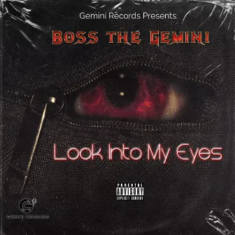 Look Into My Eyes by Boss the Gemini