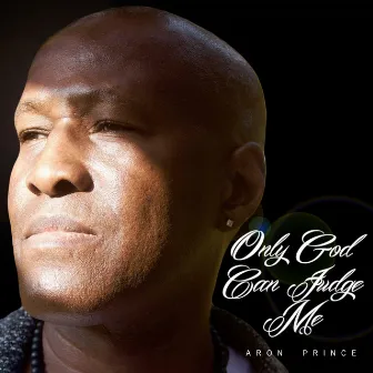 Only God Can Judge Me by Aron Prince