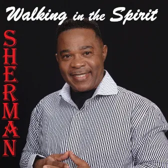 Walking in the Spirit (feat. Keif) by Sherman