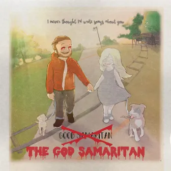 I Never Thought I'd Write Songs About You by The God Samaritan