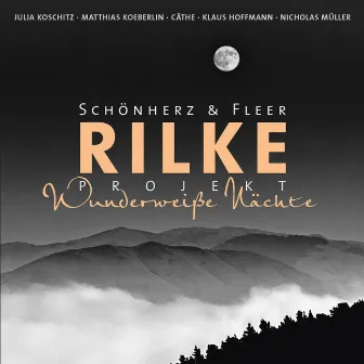 Rilke Projekt - Wunderweiße Nächte by Rainer Maria Rilke