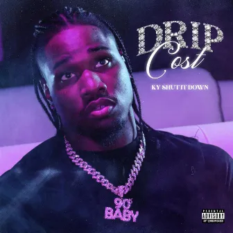 Drip Cost by Ky Shut It Down