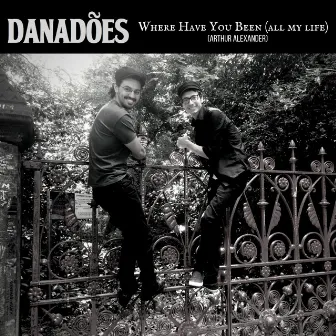 Where Have You Been (All My Life) by Danadões