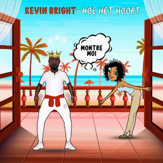 Hoe Het Hoort (Montre moi) by Kevin Bright