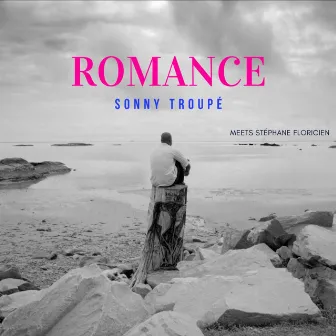 Romance by Sonny Troupé