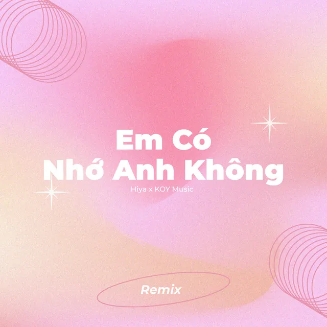 Em Có Nhớ Anh Không - Remix