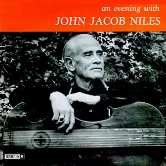 An Evening with John Jacob-Niles by John Jacob Niles