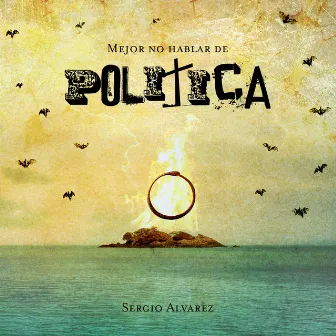 Mejor No Hablar de Política by Sergio Alvarez