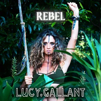 Rebel by Lucy Gallant