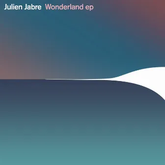 Wonderland EP by Julien Jabre