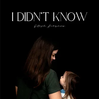 I Didn't Know by Steph Andrews