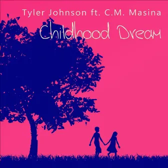 Childhood Dream (feat. C.M. Masina) by Tyler Johnson