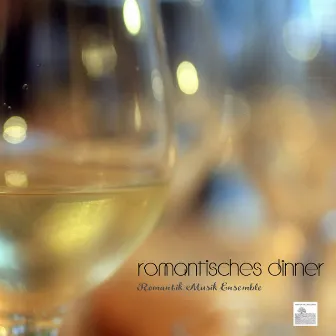 Romantisches Dinner - Romantik Musik by Romantic Music Ensemble