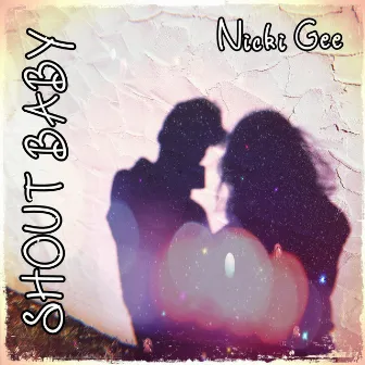 Shout Baby by Nicki Gee