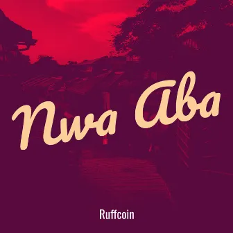 Nwa Aba by Ruffcoin