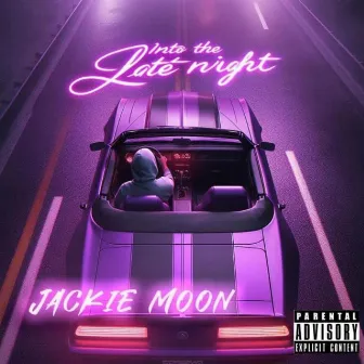 Into The Late Night by Jackie Moon