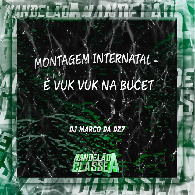 Montagem Internatal - É Vuk Vuk na Bucet