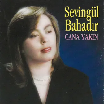 Cana Yakın by Sevingül Bahadır