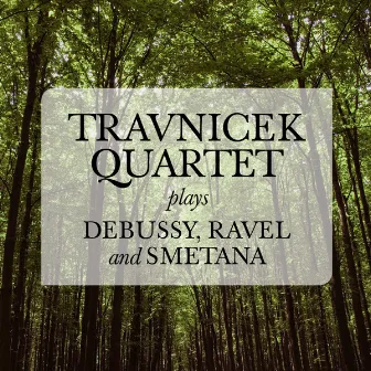 Travnicek Quartet plays Debussy, Ravel and Smetana by The Travnicek Quartet