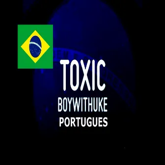 BoyWithUke - Toxic PORTUGUES by MC Viciante