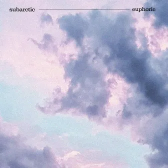 Euphoric by Subarctic