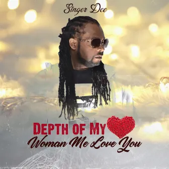 Depth of my Heart (Woman mi love yuh) by Singer Dee