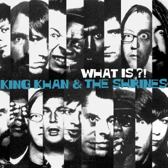 What Is?! by King Khan and the Shrines